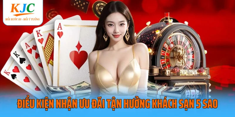 Điều kiện nhận ưu đãi tận hưởng khách sạn 5 sao