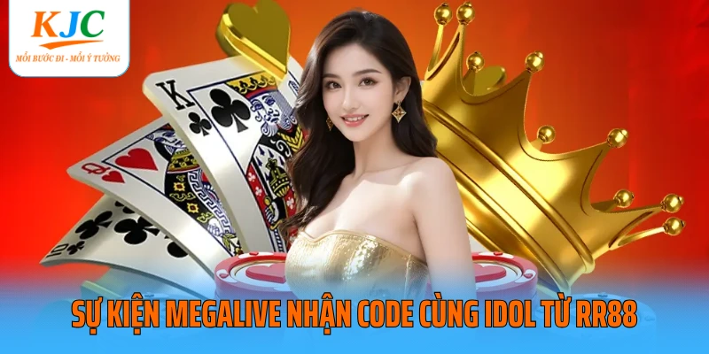 Sự kiện megalive nhận code cùng idol từ RR88