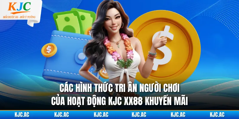 Các hình thức tri ân người chơi của hoạt động KJC XX88 khuyến mãi