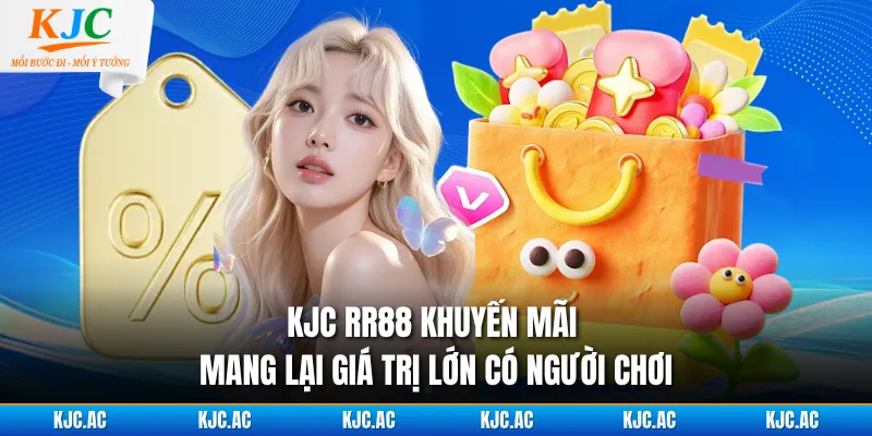 KJC RR88 khuyến mãi mang lại giá trị lớn có người chơi