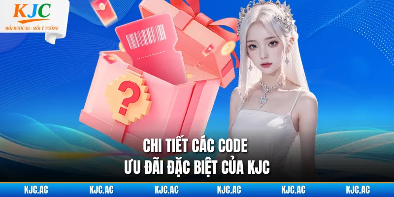 Chi tiết các code ưu đãi đặc biệt của KJC