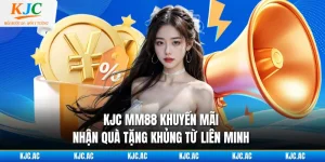 KJC MM88 Khuyến Mãi - Nhận Quà Tặng Khủng Từ Liên Minh