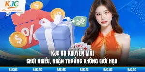 KJC O8 Khuyến Mãi - Chơi Nhiều, Nhận Thưởng Không Giới Hạn