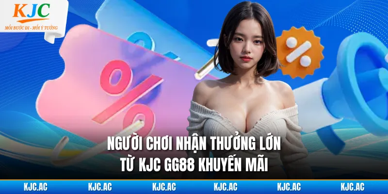 Người chơi nhận thưởng lớn từ KJC GG88 khuyến mãi 