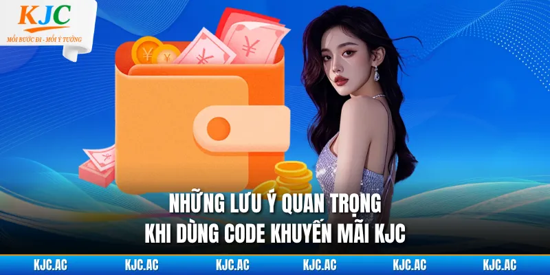 Những lưu ý quan trọng khi dùng code khuyến mãi KJC