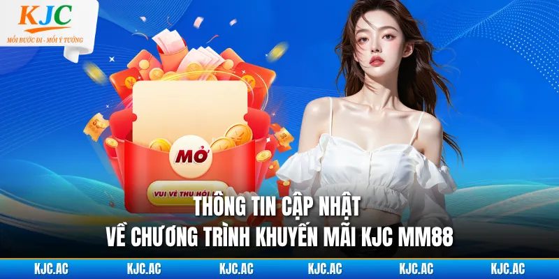 Thông tin cập nhật về chương trình khuyến mãi KJC MM88
